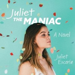 Juliet the Maniac Lib/E - Escoria, Juliet