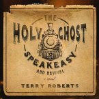 The Holy Ghost Speakeasy and Revival Lib/E
