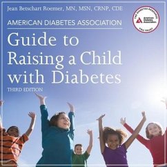 American Diabetes Association Guide to Raising a Child with Diabetes, Third Edition Lib/E - Roemer, Jean Betschart; Cde