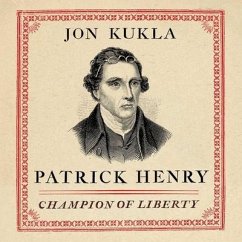 Patrick Henry: Champion of Liberty - Kukla, Jon