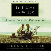 If I Live to Be 100 Lib/E: Lessons from the Centenarians