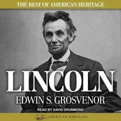 The Best of American Heritage: Lincoln Lib/E - Grosvenor, Edwin S.