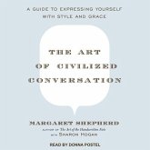The Art of Civilized Conversation Lib/E: A Guide to Expressing Yourself with Style and Grace
