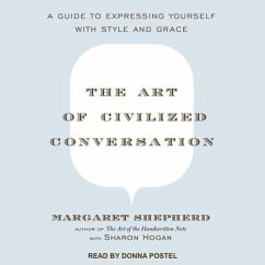 The Art of Civilized Conversation Lib/E: A Guide to Expressing Yourself with Style and Grace - Shepherd, Margaret