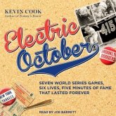 Electric October Lib/E: Seven World Series Games, Six Lives, Five Minutes of Fame That Lasted Forever