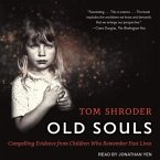 Old Souls Lib/E: Compelling Evidence from Children Who Remember Past Lives
