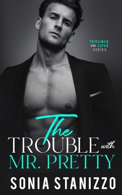 The Trouble with Mr. Pretty - Stanizzo, Sonia