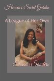 Heaven's Secret Garden: A League of Her Own