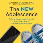 The New Adolescence Lib/E: Raising Happy and Successful Teens in an Age of Anxiety and Distraction