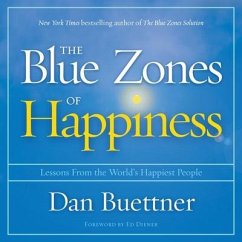 The Blue Zones of Happiness Lib/E: Lessons from the World's Happiest People - Buettner, Dan