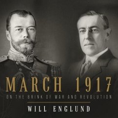 March 1917 Lib/E: On the Brink of War and Revolution - Englund, Will