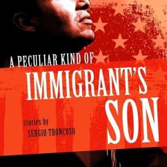 A Peculiar Kind of Immigrant's Son Lib/E - Troncoso, Sergio