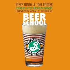Beer School: Bottling Success at the Brooklyn Brewery - Bloomberg, Michael R.; Hindy, Steve