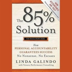 The 85% Solution Lib/E: How Personal Accountability Guarantees Success -- No Nonsense, No Excuses - Galindo, Linda