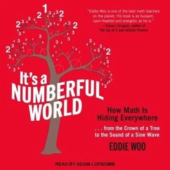 It's a Numberful World: How Math Is Hiding Everywhere - Woo, Eddie