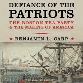 Defiance of the Patriots Lib/E: The Boston Tea Party and the Making of America
