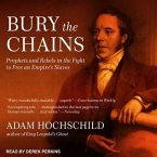 Bury the Chains Lib/E: Prophets and Rebels in the Fight to Free an Empire's Slaves