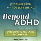 Beyond ADHD Lib/E: Overcoming the Label and Thriving