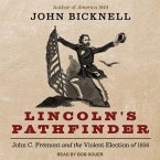 Lincoln's Pathfinder Lib/E: John C. Fremont and the Violent Election of 1856