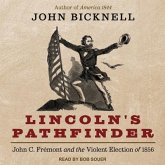 Lincoln's Pathfinder Lib/E: John C. Fremont and the Violent Election of 1856
