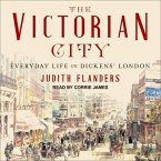 The Victorian City: Everyday Life in Dickens' London