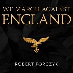 We March Against England Lib/E: Operation Sea Lion, 1940-41 - Forczyk, Robert