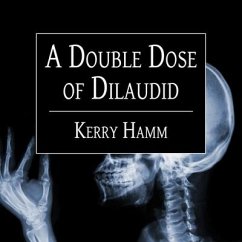 A Double Dose of Dilaudid: Real Stories from a Small-Town Er - Hamm, Kerry