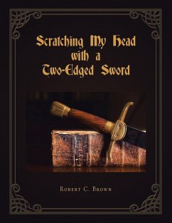 Scratching My Head with a Two-Edged Sword - Brown, Robert C.