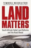 Land Matters: South Africa's Failed Land Reforms and the Road Ahead