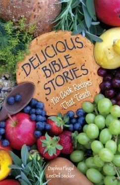 Delicious Bible Stories - Flegal, Daphna; Stickler, Leedell