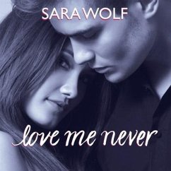 Love Me Never Lib/E - Wolf, Sara