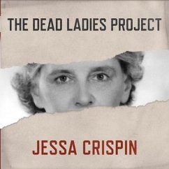 The Dead Ladies Project: Exiles, Expats, and Ex-Countries - Crispin, Jessa