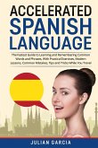 Accelerated Spanish Language: The Fastest Guide to Learning and Remembering Common Words and Phrases, With Practical Exercises, Modern Lessons, Comm