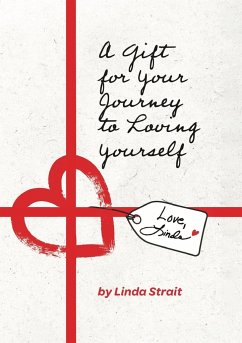A Gift for Your Journey to Loving Yourself - Strait, Linda