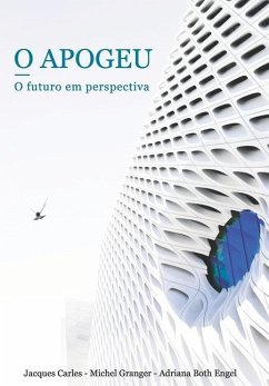 O Apogeu: O futuro em perspectiva - Granger, Michel; Both Engel, Adriana; Carles, Jacques