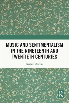 Music and Sentimentalism in the Nineteenth and Twentieth Centuries (eBook, ePUB) - Downes, Stephen