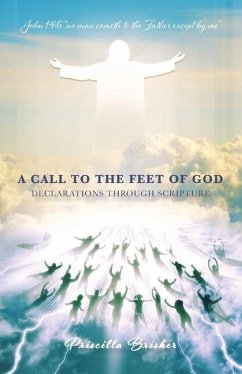 A Call to the Feet of God: Declarations Through Scripture - Brisker, Priscilla