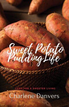 Sweet Potato Pudding Life - Gems for a Sweeter Living - Danvers, Charlene