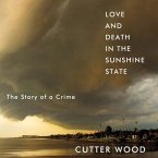 Love and Death in the Sunshine State Lib/E: The Story of a Crime