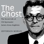 The Ghost Lib/E: The Secret Life of CIA Spymaster James Jesus Angleton