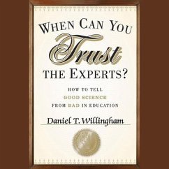 When Can You Trust the Experts?: How to Tell Good Science from Bad in Education - Willingham, Daniel T.
