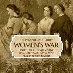 Women's War Lib/E: Fighting and Surviving the American Civil War - Mccurry, Stephanie