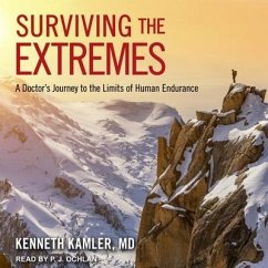 Surviving the Extremes: A Doctor's Journey to the Limits of Human Endurance - Kamler, Kenneth