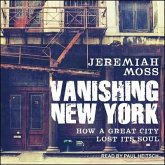 Vanishing New York Lib/E: How a Great City Lost Its Soul