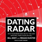 Dating Radar Lib/E: Why Your Brain Says Yes to the One Who Will Make Your Life Hell