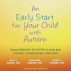 An Early Start for Your Child with Autism: Using Everyday Activities to Help Kids Connect, Communicate, and Learn - Rogers, Sally J.; Dawson, Geraldine; Vismara, Laurie A.