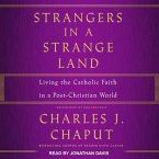 Strangers in a Strange Land Lib/E: Living the Catholic Faith in a Post-Christian World