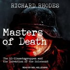 Masters of Death Lib/E: The Ss-Einsatzgruppen and the Invention of the Holocaust