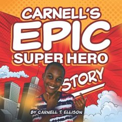 Carnell's Epic Super Hero Story - Ellison, Carnell T