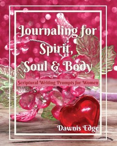 Journaling for Spirit, Soul & Body, Scriptural Writing Prompts for Women - Edge, Dawnis